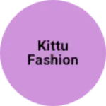Business logo of Kittu fashion