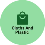 Business logo of Cloths and plastic