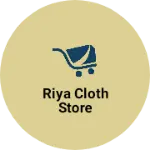 Business logo of Riya cloth store