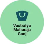 Business logo of Vastralya maharaja ganj