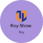 Business logo of Roy show