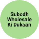 Business logo of Subodh wholesale Ki Dukaan