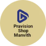 Business logo of Pravision Shop Manvith