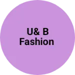 Business logo of U& B FASHION