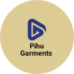 Business logo of Pihu garments