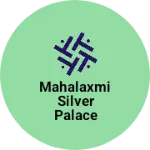 Business logo of Mahalaxmi silver palace