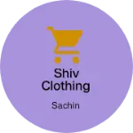 Business logo of Shiv clothing
