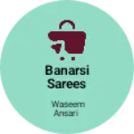 Business logo of Banarsi sarees