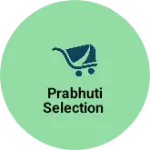 Business logo of Prabhuti selection
