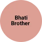 Business logo of Bhati brother