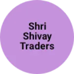 Business logo of Shri shivay traders