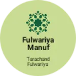 Business logo of Fulwariya manufacturing company