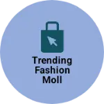 Business logo of Trending fashion moll