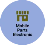 Business logo of Mobile parts electronic dukaan