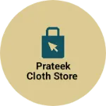 Business logo of Prateek cloth store