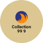Business logo of Collection 99 9