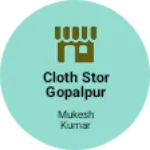 Business logo of Cloth stor gopalpur distc dindori in mp