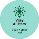Business logo of Vijay all item delivery