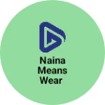 Business logo of Naina means wear