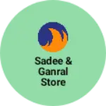 Business logo of Sadee & ganral store