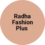 Business logo of Radha Fashion plus