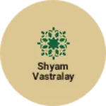 Business logo of Shyam vastralay