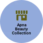 Business logo of Apna beauty collection