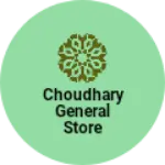 Business logo of Choudhary general store
