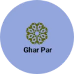 Business logo of Ghar par