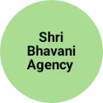 Business logo of Shri Bhavani agency