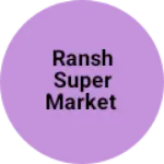 Business logo of Ransh Super market