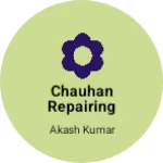 Business logo of Chauhan repairing centre and mobile accessories