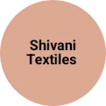 Business logo of Shivani textiles