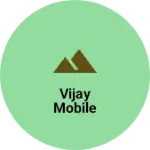 Business logo of Vijay mobile