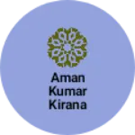 Business logo of Aman kumar kirana store