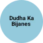 Business logo of Dudha ka bijanes