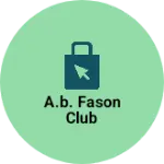 Business logo of A.B. FASON CLUB