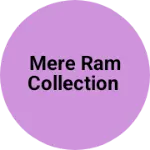 Business logo of Mere Ram collection