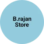 Business logo of B.RAJAN STORE