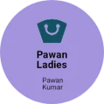 Business logo of Pawan ladies collection