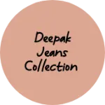 Business logo of Deepak jeans collection