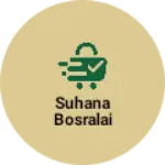 Business logo of Suhana bosralai