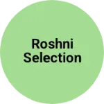 Business logo of Roshni selection