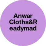 Business logo of Anwar cloths&readymades