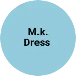 Business logo of M.K. Dress