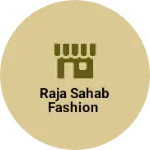 Business logo of Raja sahab fashion