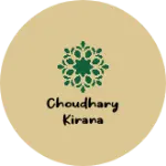 Business logo of Choudhary kirana