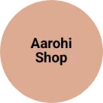 Business logo of Aarohi shop