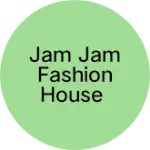 Business logo of Jam Jam Fashion House