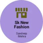 Business logo of Sk new fashion